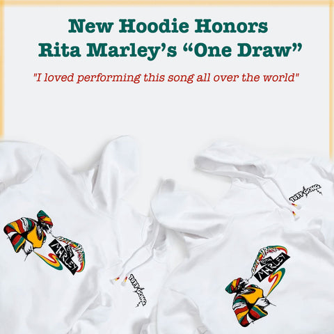 NEW HOODIE HONORS RITA MARLEY’S “ONE DRAW”